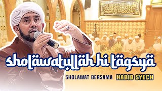 Sholawatullahi Taghsya (Live) - Habib Syech Bin Abdul Qadir Assegaf