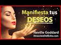 MÉTODO PARA MANIFESTAR TODOS TUS DESEOS - NEVILLE GODDARD - EL SECRETO DE LA LEY DE ATRACCION