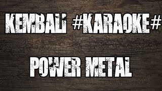 Power Metal - Kembali (karaoke)