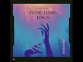 Come lord jesus  official lyric  image quiver