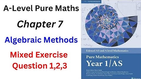 A-Level Pure Maths | Algebraic Methods |chapter 7|Mixed Exercise Q1, Q2, Q3 |@mathsolver1117