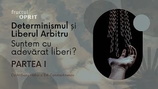 Determinismul și Liberul Arbitru PARTEA I - Suntem cu adevărat liberi? - Fructul Oprit - 12 mai 2023