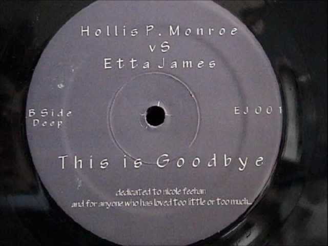 Hollis P. Monroe vs Etta James - This Is Goodbye (unknown mix) class=