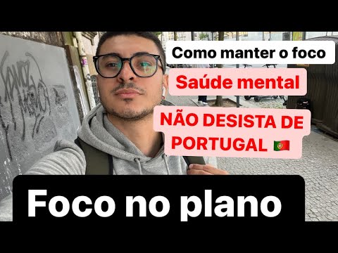 NÃO VOLTE PRO BRASIL, MANTENHA O FOCO EM ??PORTUGAL , SAÚDE MENTAL?