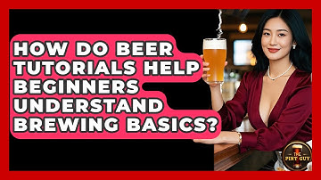 How Do Beer Tutorials Help Beginners Understand Brewing Basics? | The Pint Guy