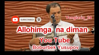 Boburbek Yusupov allohimga Na diman