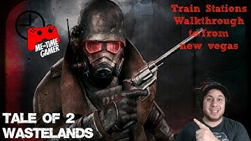 Tale of Two Wastelands - Train Stations Walktrough