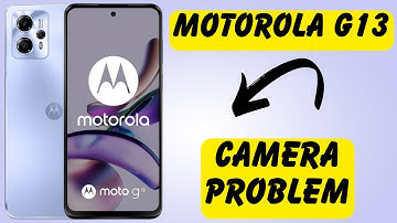 Motorola G13 Camera Problem , Camera Error Stop working , Camera not response Problem