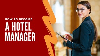How to Become a HOTEL MANAGER?
