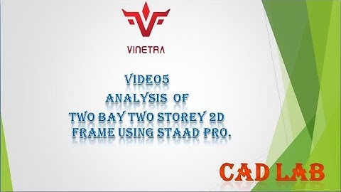 ANALYSIS OF TWO BAY TWO STOREY  2D FRAME USING STAAD PRO