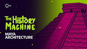 The History Machine: Mayan Architecture