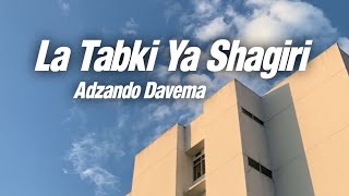 La Tabki Ya Shagiri - Adzando Davema ( Lirik Lagu \u0026 Terjemahan )