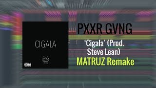 PXXR GVNG - Cigala (FL STUDIO Remake) [FREE FLP]