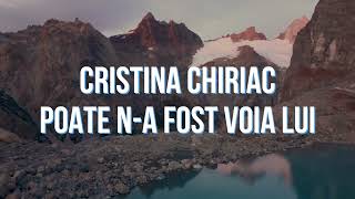 CRISTINA CHIRIAC - POATE N-A FOST VOIA LUI