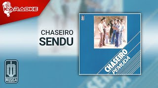 Chaseiro - Sendu ( Karaoke Video)