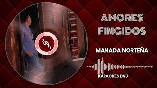 KARAOKE AMORES FINGIDOS NORTEÑO DVJ