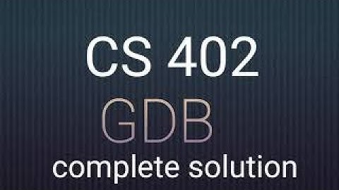 CS 402 GDB complete solution