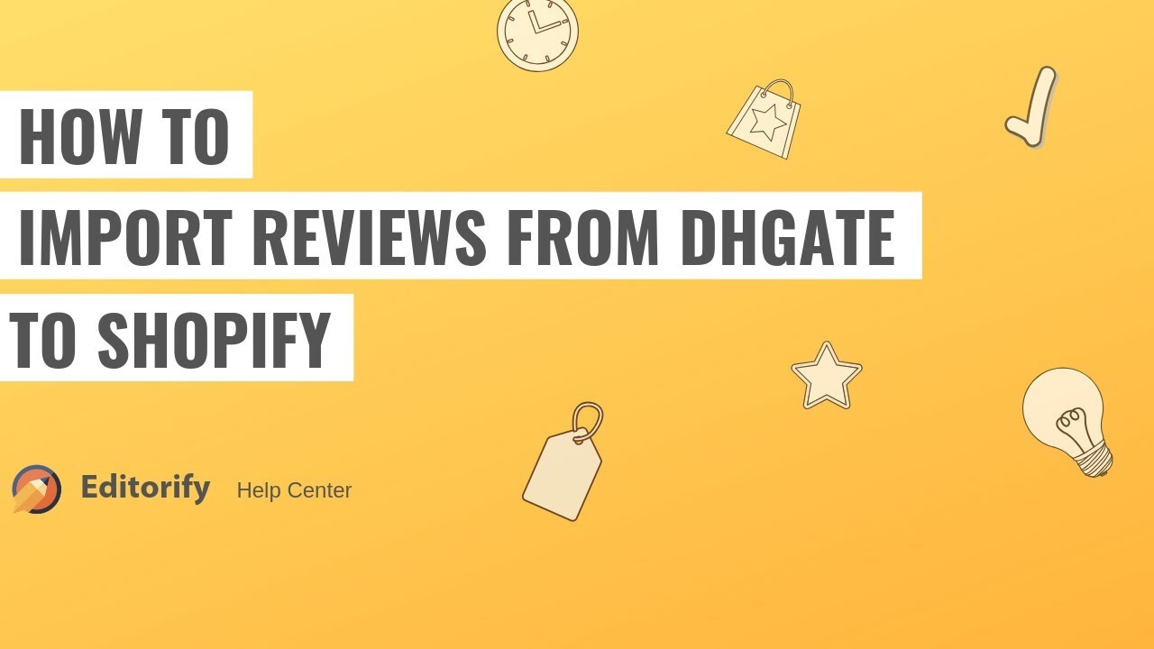 How to import reviews from Dhgate to shopify using Editorify 