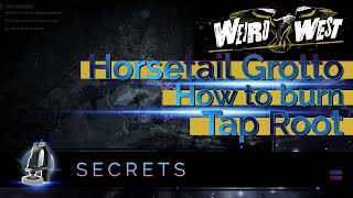 How To Burn Tap Root at the Horsetail Grotto [Weird West]