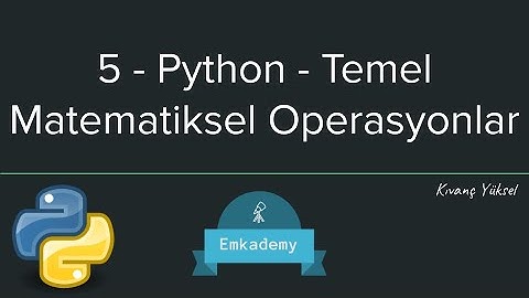 5 - Python - Temel Matematiksel Operasyonlar
