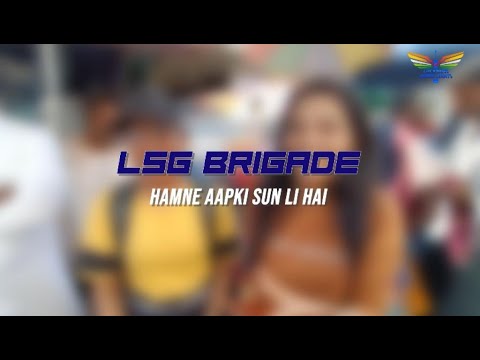 Humne Aapki Sun Li | #LSG |