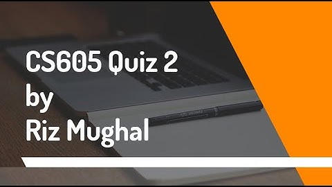 CS605 Quiz 2 Solved by Riz Mughal Fall 2020/21
