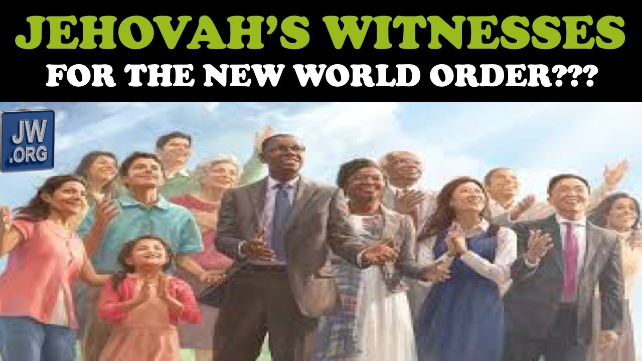 JEHOVAH'S WITNESSES FOR THE NEW WORLD ORDER??? YouTube