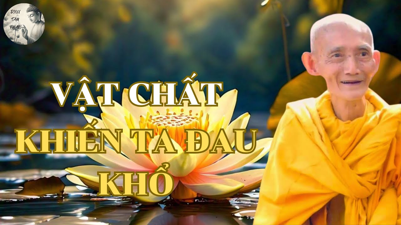 Vật Chất Khiến Ta Đau Khổ | Hòa Thượng Thích Giác Khang