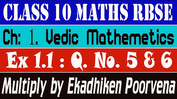 Ex 1.1 Q. No. 5 & 6: Ch 1 Vedic Mathematics Class 10 Maths Rbse Multiply By Ekadhiken Poorvena
