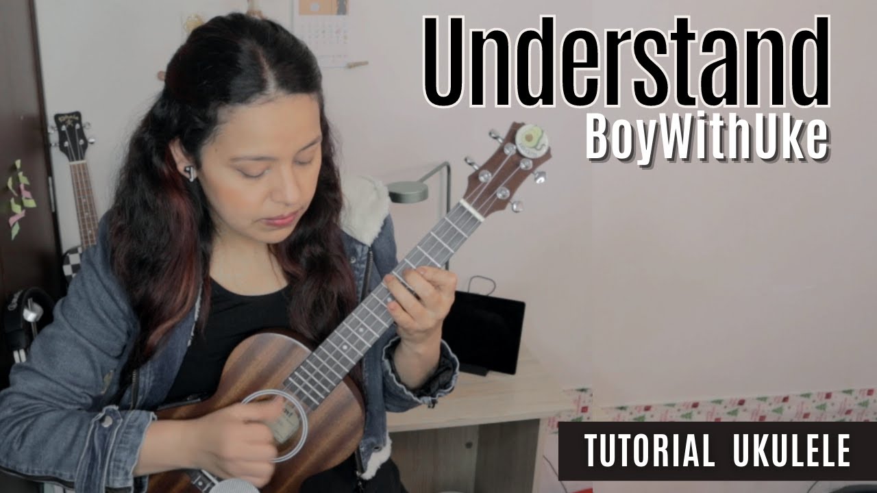 BoyWithUke - 'Understand' ukulele tutorial 