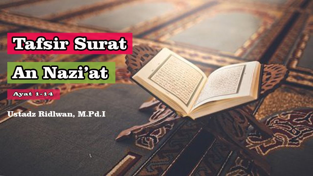KAJIAN TAFSIR SURAT AN-NAZIAT AYAT 1-14 | Ustadz Ridlwan, M.Pd.I