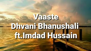 Dhvani Bhanushali Cover by (Imdad Hussain) - Vaaste (Lyrics)