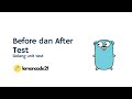 Golang Unit Test - Before After Test Part 5