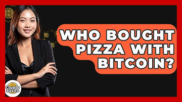 Who Bought Pizza with Bitcoin? - CryptoBasics360.com