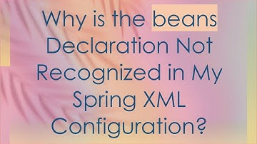 Why is the beans Declaration Not Recognized in My Spring XML Configuration?