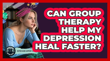 Can Group Therapy Help My Depression Heal Faster? - Depression Support Circle