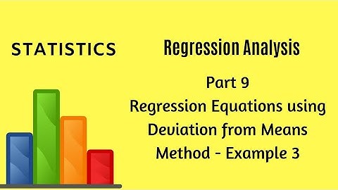 Regression Analysis - Part 9 - Deviation from Means Method - Solved Example 3 - Statistics