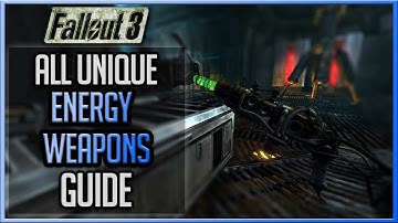 Fallout 3 - All Unique Energy Weapons Guide