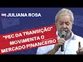 “PEC da Transição” segue movimentando o mercado financeiro l Juliana Rosa