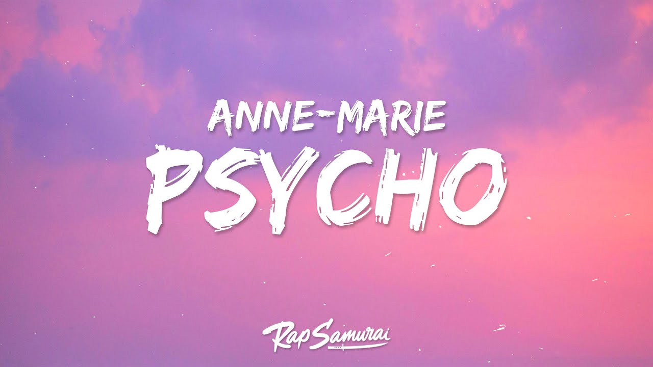 Anne-Marie x Aitch - PSYCHO (Lyrics) Anne-Marie x Aitch - PSYCHO (Lyrics)