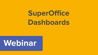 SuperOffice 8 Webinar - SuperOffice Dashboards