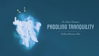 Paddling Tranquility | An Alaskan Short Film
