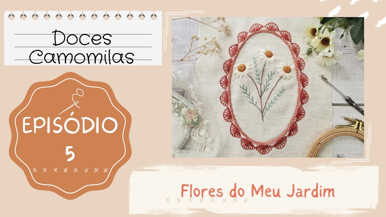 Doces Camomilas - Flores do Meu Jardim - Episódio 5