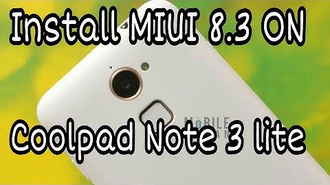 How To Install Miui 8.3 on coolpad note 3 lite 😀😁