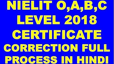 NIELIT O,A,B,C LEVEL 2018 CERTIFICATE CORRECTION FULL PROCESS IN HINDI