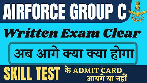 Written Exam Clear अब आगे क्या होगा | Skill Test में क्या होता हैं | Admit Card और आएगा क्या | IAF
