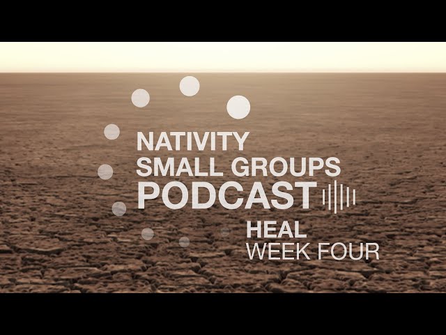 Small Group Podcast | Heal | Week 4