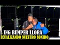 Ingbumper estaba ecualizando nuestro sonido y rompe en llanto por esta razon