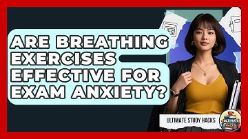 Are Breathing Exercises Effective For Exam Anxiety? - Ultimate Study Hacks