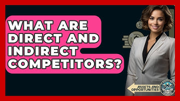 What Are Direct And Indirect Competitors? - AssetsandOpportunity.org